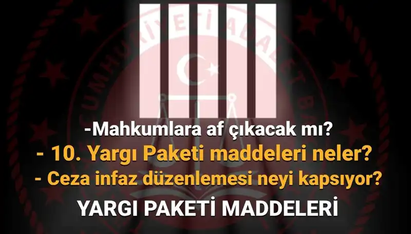 10. Yargı Paketi: Af Yasasında Son Durum ve Beklentiler