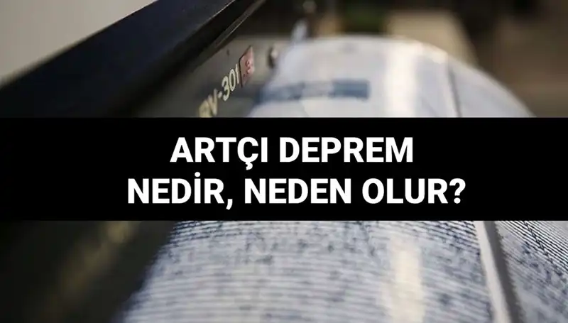 Artçı depremler nedir? Neden ve ne kadar sürer?
