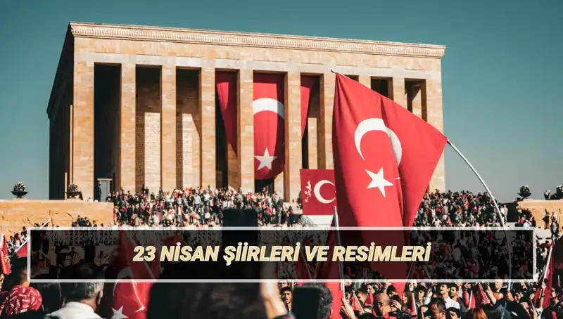 23 Nisan için En Güzel Şiirler: 2025’te Çocuklara İlham Verecek Seçkiler