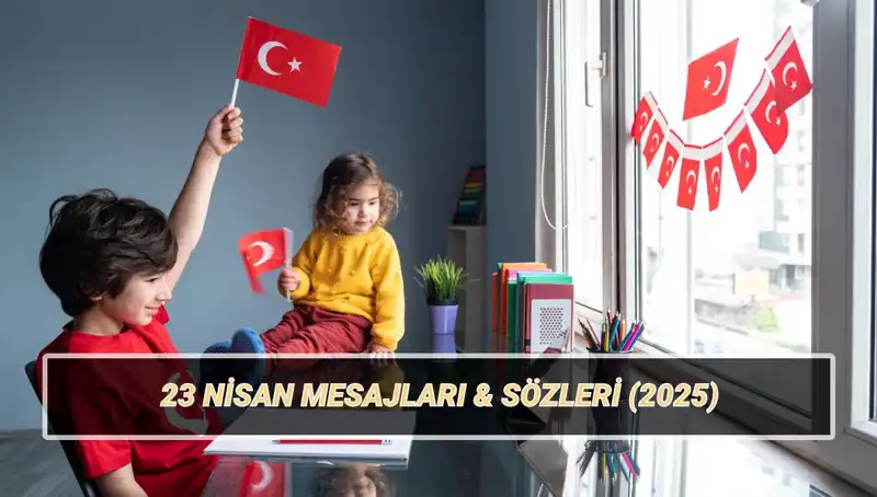 23 Nisan Çocuk Bayramı için En Güzel Kutlama Mesajları