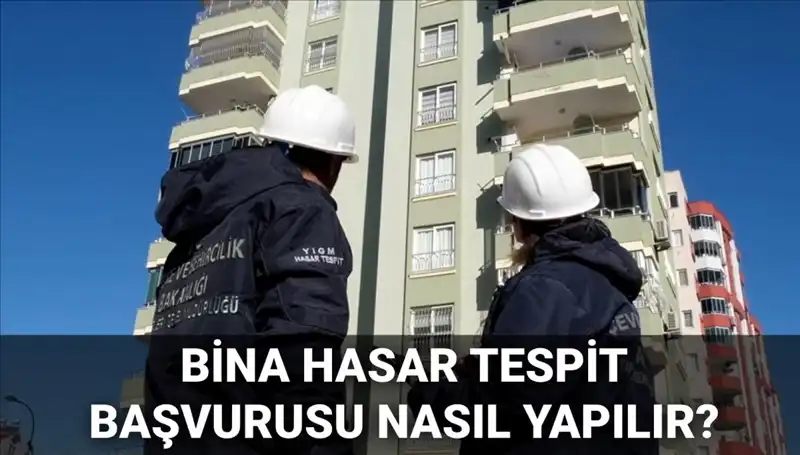 Bina Hasar Tespit Başvurusu Nasıl Yapılır? Kolay Adımlar