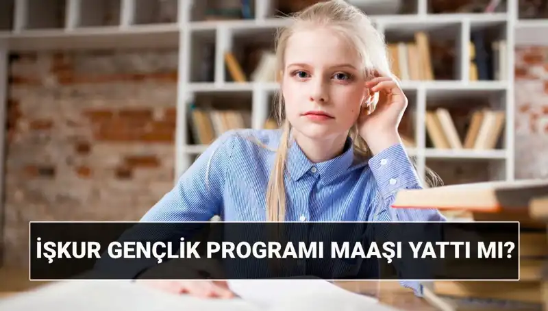 İŞKUR Gençlik Programı Ödemeleri Başladı! Başvuru Şartlarını Öğrenin