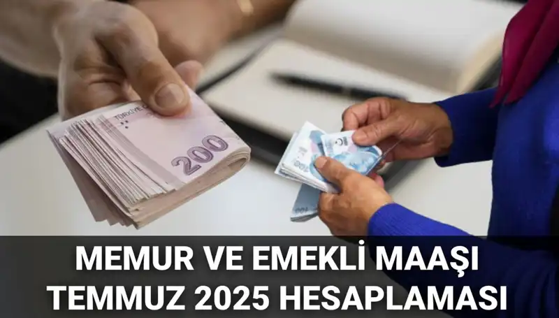Temmuz 2025'te Memur ve Emekli Maaşlarında Beklenen Zam Oranı Açıklandı!