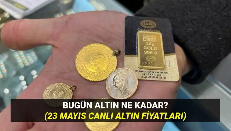 Altın Fiyatları 23 Mayıs'ta Yükseliş Mi Yoksa Düşüş Mü? Son Durum İşte Burada!