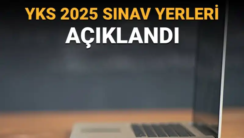 YKS Sınav Yerleri Açıklandı! 2025 İçin Giriş Belgeleri Nasıl Alınır?