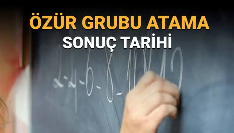 Mazerete Bağlı Özür Grubu Atama Sonuçlarının Açıklanacağı Tarih Belli Oldu